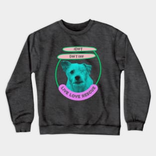 Rescue, adopt don't shop, oney eyed rescue dog Crewneck Sweatshirt